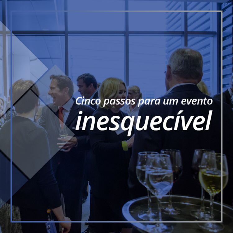 5 passos para um evento inesquecível