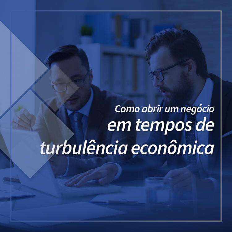 Como abrir um negócio em tempos de turbulência econômica.