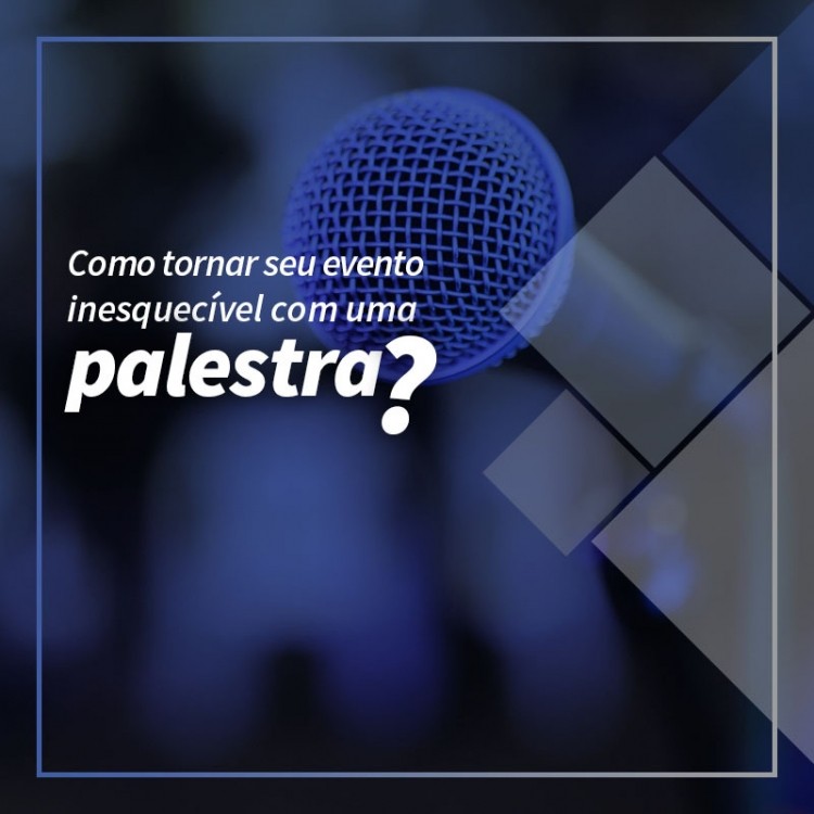 Como tornar seu evento inesquecível com uma palestra?