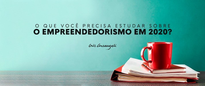 O que você precisa estudar sobre empreendedorismo em 2020?