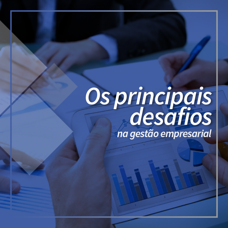 Os principais desafios na gestão empresarial